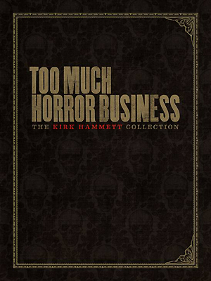 Kirk Hammett - Too Much Horror Business